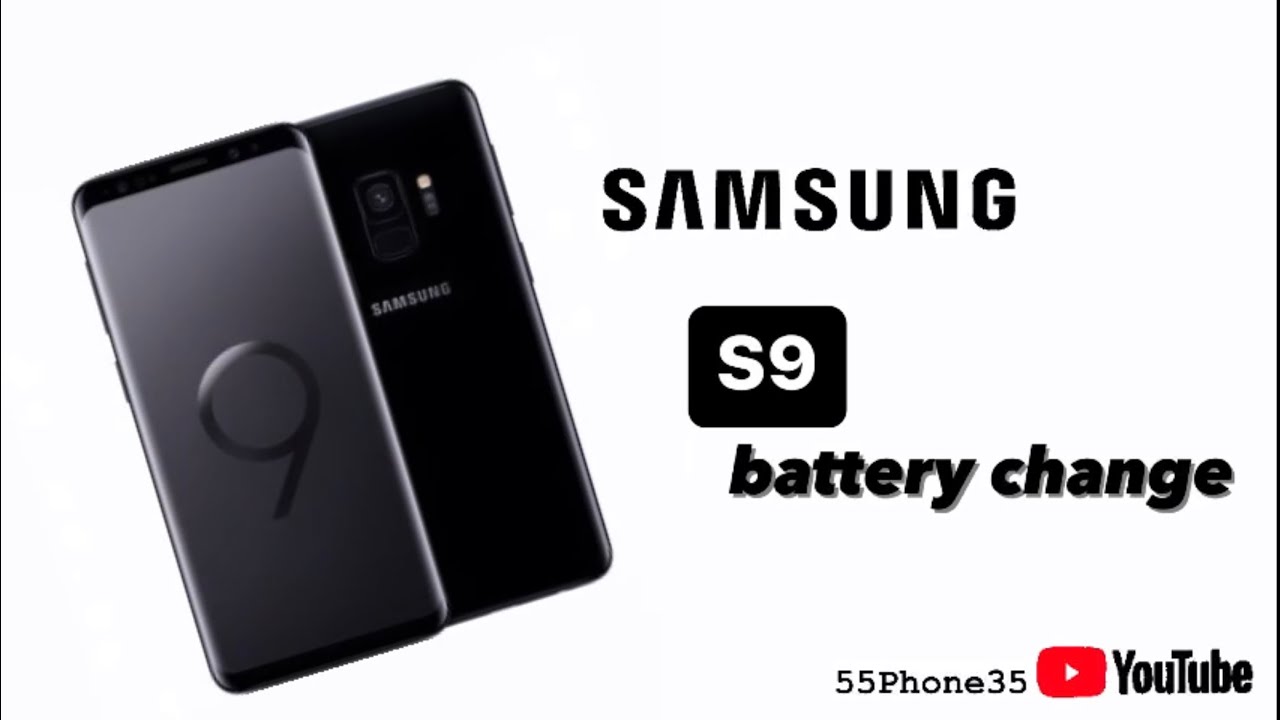 Samsung S9 battery change YouTube