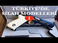 TÜRKİYE'DE SİLAH MODELLERİ #1 GUN MODELS IN TURKEY