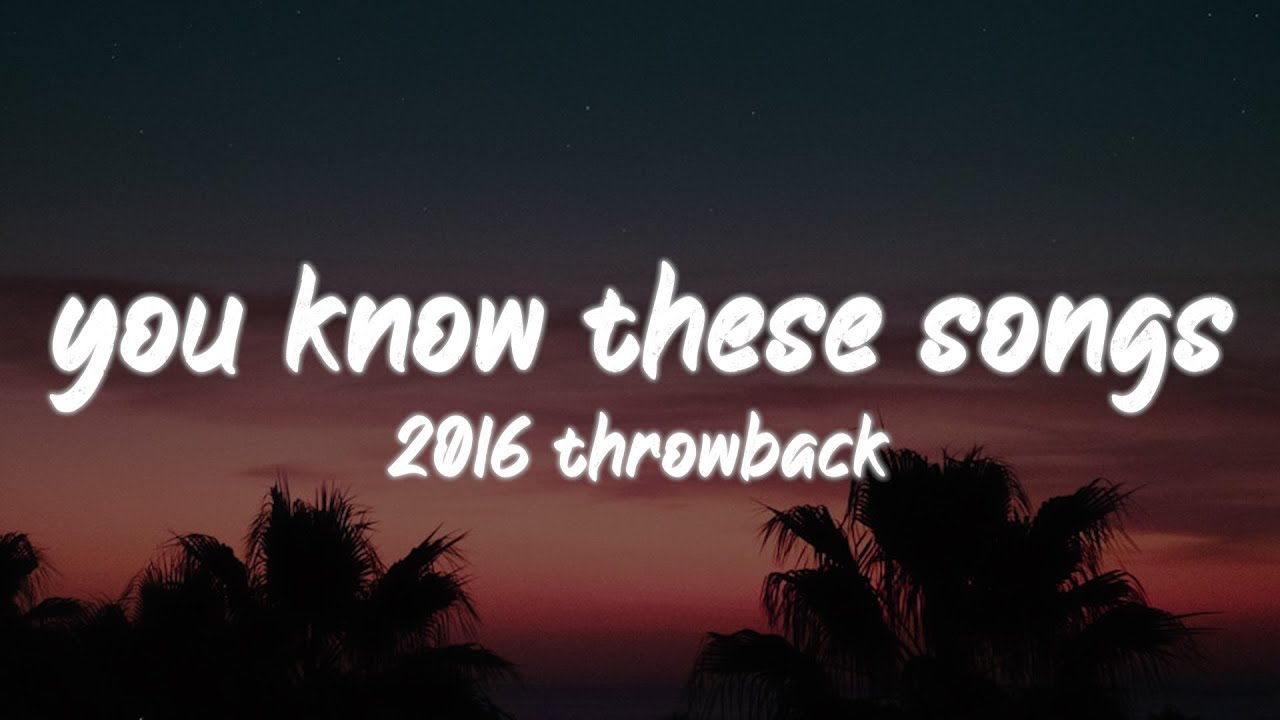 I Bet You Know All These Songs 2016 Throwback Nostalgia Playlist YouTube i-bet-you-know-all-these-songs-2016-throwback-nostalgia-playlist-youtube
