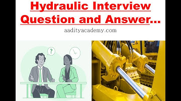 Hydraulic Interview Questions and Answers | हाइड्रोलिक सिस्टम पे इंटरव्यू मे पूछे जाने वाले प्रशन