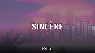 Rsko - SINCÈRE (Lyrics)
