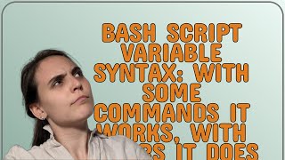 Unix: Bash script variable syntax: with some commands it works, with others it does not