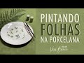 PINTANDO FOLHAS na Porcelana - Atelier Vivi Bravo