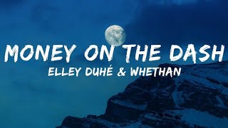 Elley Duhé & Whethan - Money On The Dash [Lyrics]