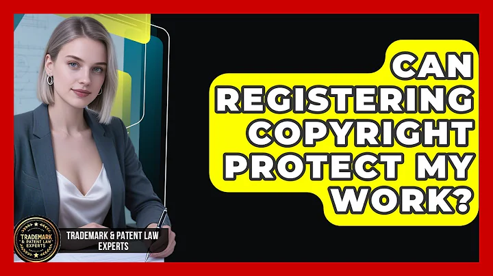 Can Registering Copyright Protect My Work? - Trademark and Patent Law Experts