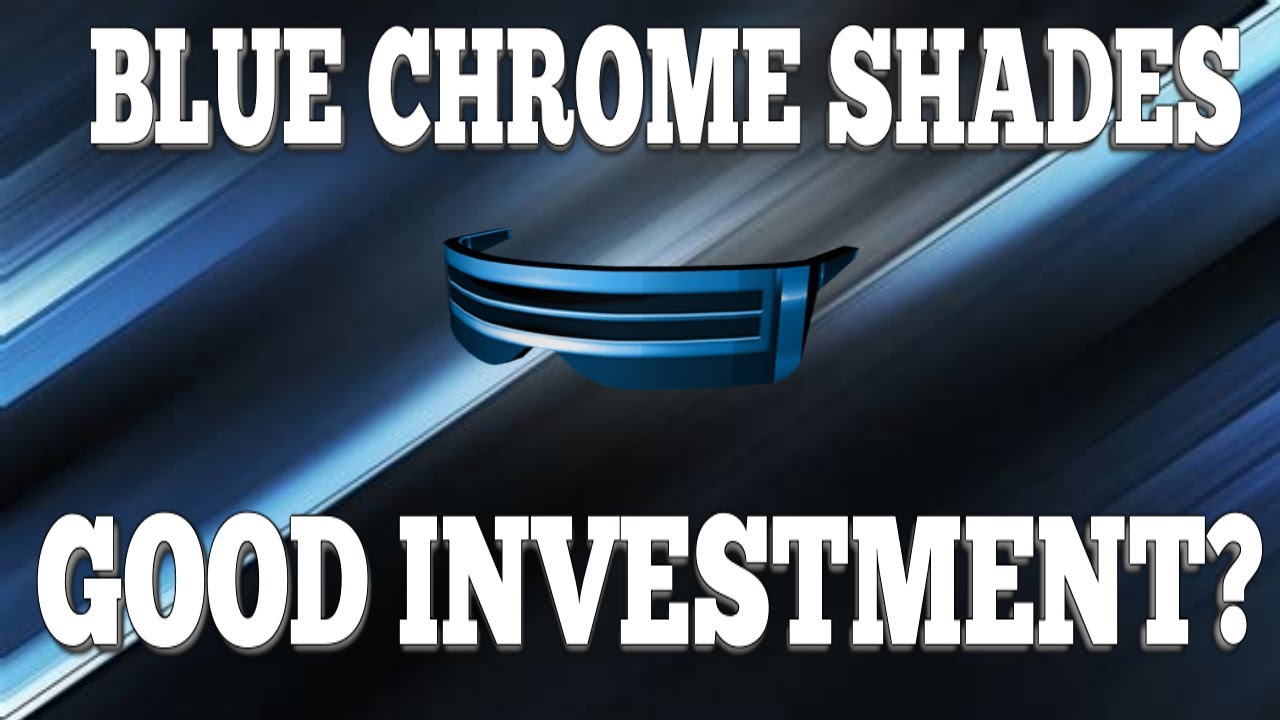 Are Roblox Blue Chrome Shades A Good Investment R6nationals - roblox battlefield 1 trailer