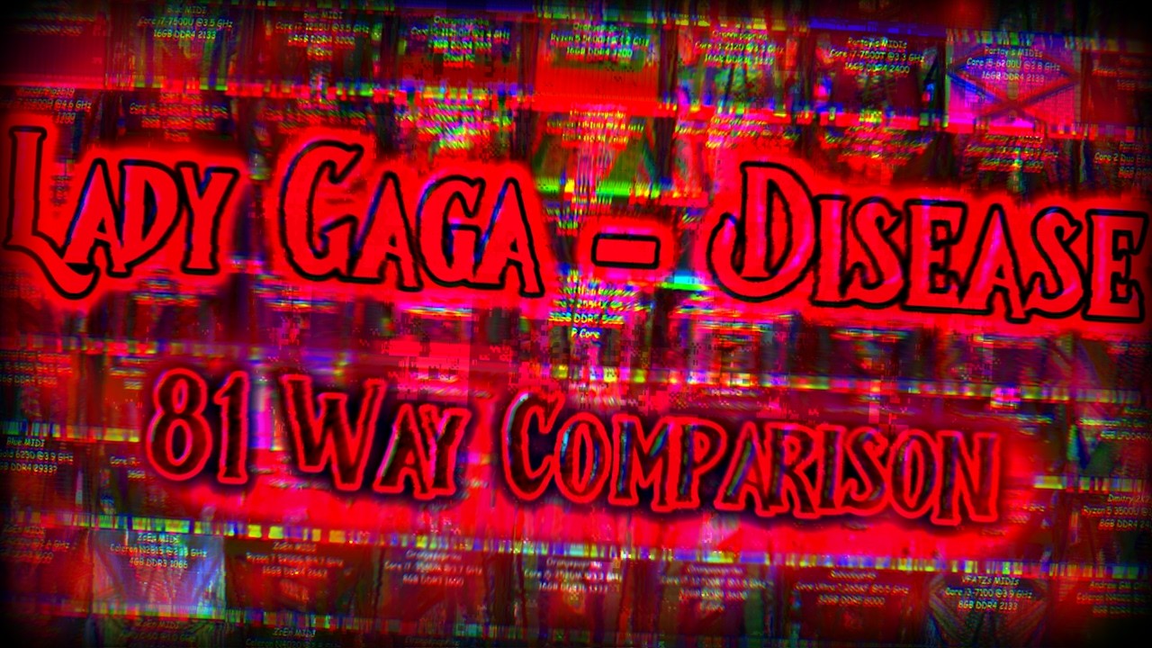 [Black MIDI] Lady Gaga – Disease - 37.9 Million | 81 WAY COMPARISON