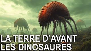 Pourquoi La Terre Était Elle Si Terrifiante Avant Même L’Apparition Des Dinosaures？