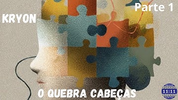 KRYON - O QUEBRA CABEÇAS   Parte 1