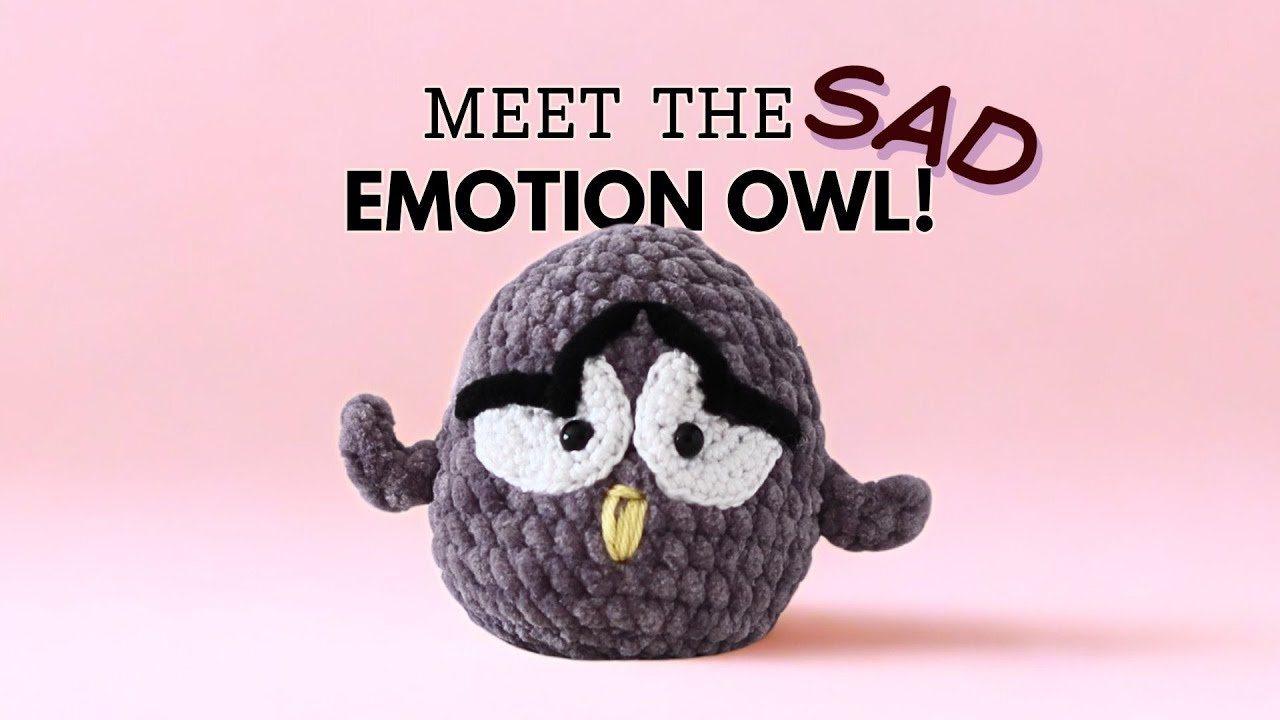 Step-by-Step Emotion Owl Crochet | Emotional Support Toy, Quick & Easy