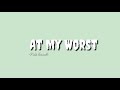 At My Worst - Pink Sweat$ || lyrics