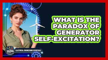 What Is The Paradox Of Generator Self-excitation? - Electrical Engineering Essentials