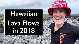 Hawaiian Lava Flows in 2018 w/ Steve Lundblad
