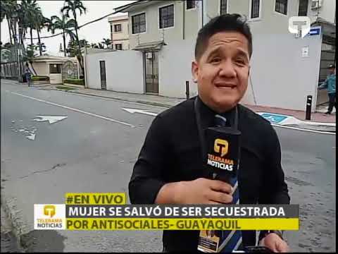 Mujer se salvó de ser secuestrada por antisociales - Guayaquil
