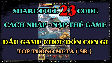 Loạn Đấu Vũ Trụ SHARE FULL 25 CODE - NHẬP CODE - NẠP GAME & TOP TƯỚNG META ĐẦU GAME - DỒN CON NÀO ok