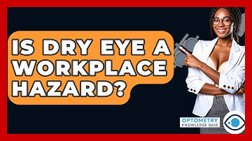 Is Dry Eye A Workplace Hazard? - Optometry Knowledge Base