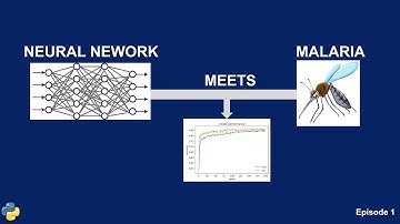 Python for Machine Learning | Malaria Classification using Neural Networks | Episode 1