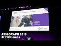 SIGGRAPH Real Time Live Epic Games Causing Chaos Behind The Scenes
