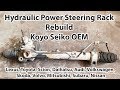 Hydraulic Power Steering Rack Rebuild. Koyo OEM