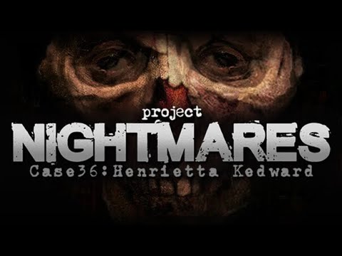 Project Nightmares Case 36: Henrietta Kedward - Official Trailer 2021