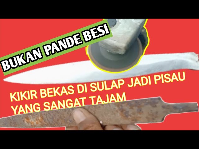 Tutorial Membuat PISAU Dari Kikir Bekas class=