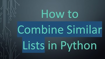How to Combine Similar Lists in Python