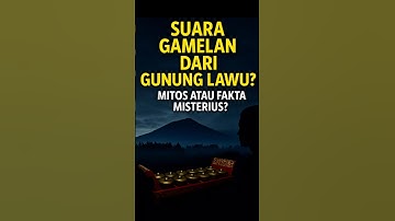 Suara Gamelan dari Gunung Lawu? Mitos atau Fakta Misterius?