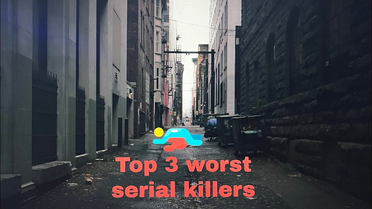 top 3 worst serial killers - YouTube