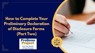 How to Complete Your Preliminary Declaration of Disclosure Forms (Part Two)