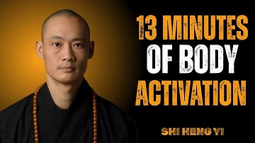 13 Minutes of Body Activation || Master Shi Heng Yi Life Changing Speech