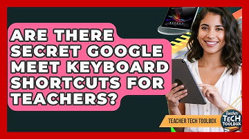 Are There Secret Google Meet Keyboard Shortcuts For Teachers? - Teacher Tech Toolbox