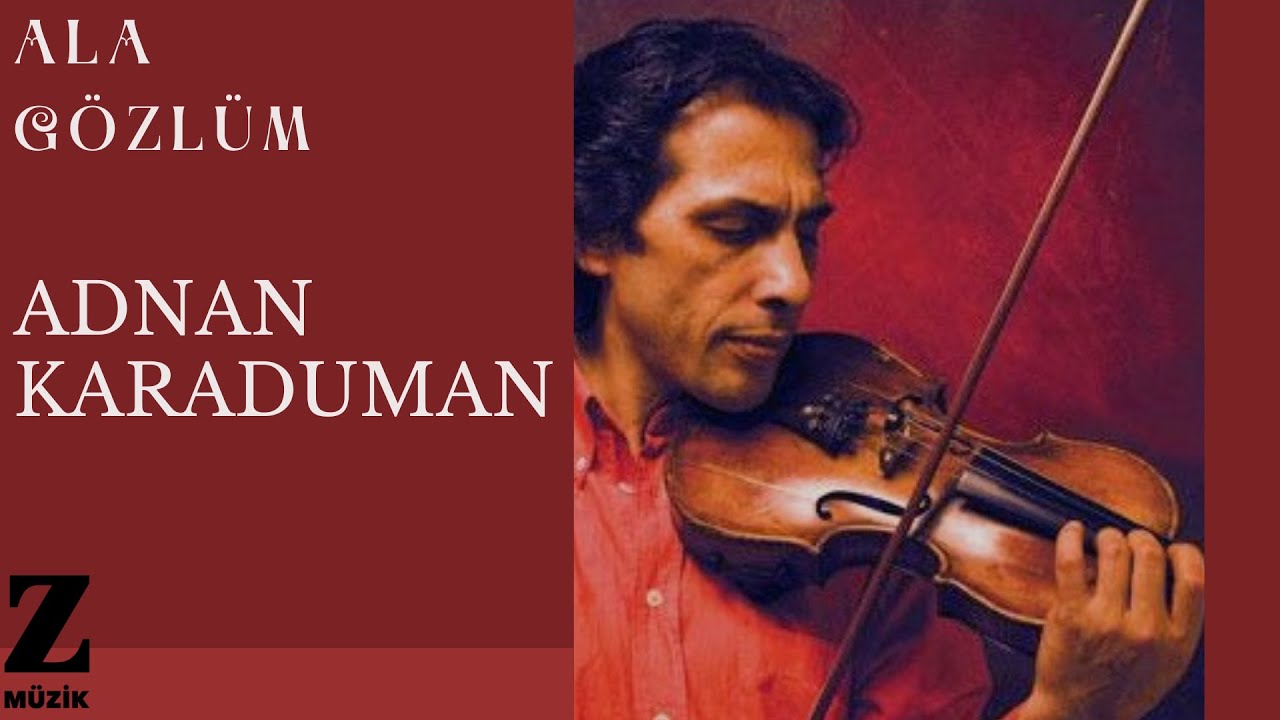 Adnan Karaduman - Ala Gözlüm I Meçhul 2014 © Z Müzik
