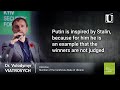 Putin is inspired by Stalin, because for him he is an example that the winners are not judged