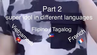 Super idol in different languages! (Part 2)