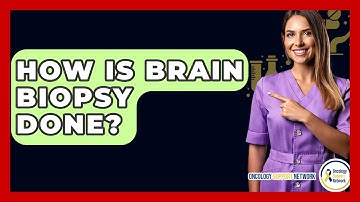 How Is Brain Biopsy Done? - Oncology Support Network
