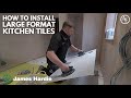 How To Install Large Format Kitchen Tiles