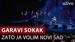 Video thumbnail of "Garavi Sokak - Zato Ja Volim Novi Sad (live) (uživo) (Srpsko Narodno pozorište)"