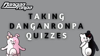 [DR1, 2, 3, V3 Spoilers!] Taking Danganronpa Quizzes! [400 Subscriber Special]