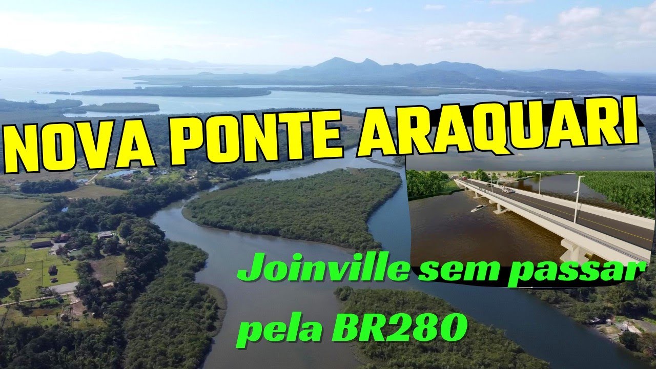 NOVA PONTE ARAQUARI..VAI INTEGRAR a REGIÃO INCLUSIVE JOINVILLE SEM ...
