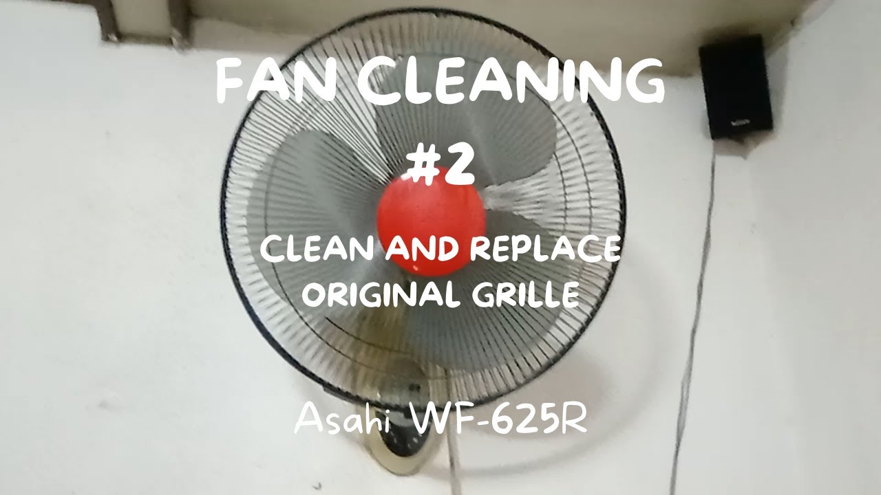 (Fan Cleaning 2) Cleaning the Asahi Wall Fan WF625R YouTube