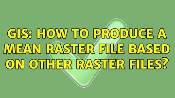 GIS: How to produce a mean raster file based on other raster files? (2 Solutions!!)