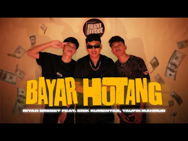 Riyan Brebet - BAYAR HUTANG Feat. Erik Kumentas & Taufik Mahmud ( Official Music Video ) class=