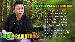 10 Lagu Paling Terkenal- Lagu Terbaik Harry Parintang 2023~ LAGU SANTAI BUAT KERJA
