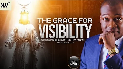 THE GRACE FOR VISIBILITY | ACCESSING THE HEAR-YE-HIM ANOINTING |Apostle Joshua Selman
