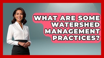 What Are Some Watershed Management Practices? - Weather Watchdog