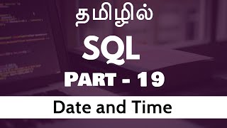SQL in Tamil | By Guhan Ganesan | Date and Time Part 19 |  SQL Training in Chennai | Payilagam