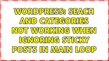 Wordpress: Seach and categories not working when ignoring sticky posts in main loop