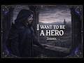 I Want To Be A Hero ORIGINAL SONG