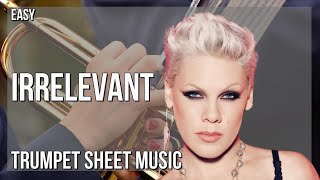 Trumpet Sheet Music: How to play Irrelevant by PINK