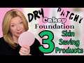 Foundation looking dry, patchy &amp; cakey | 3 Products That Will Change Your Skin For The Better